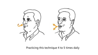 Practicing this technique 4 to 5 times daily
 