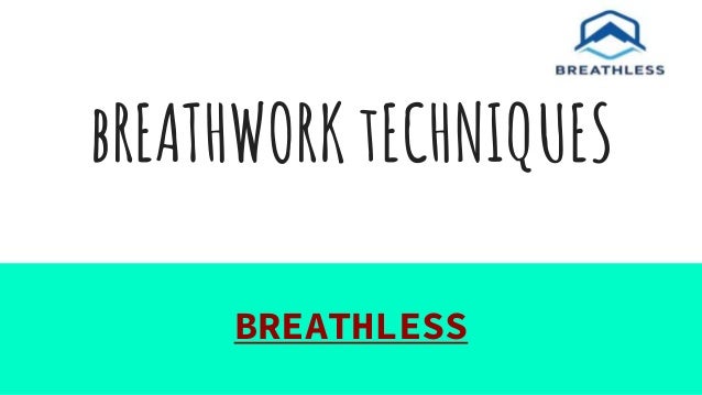 bREATHWORK tECHNIQUES
BREATHLESS
 