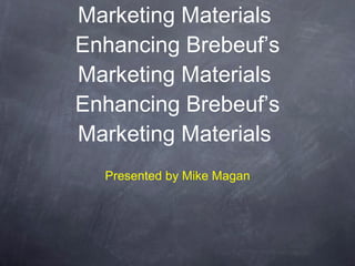 BE DYNAMIC! Enhancing Brebeuf’s Marketing Materials  Enhancing Brebeuf’s Marketing Materials  Enhancing Brebeuf’s Marketing Materials  ,[object Object]