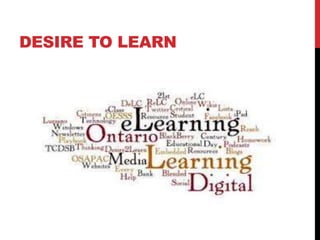DESIRE TO LEARN
 