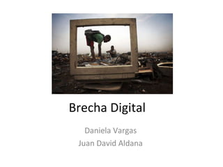 Brecha Digital Daniela Vargas Juan David Aldana 