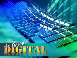 La Brecha digital 