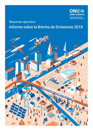 Informe sobre la Brecha de Emisiones 2018
Resumen ejecutivo
 