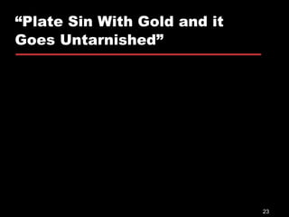“Plate Sin With Gold and it Goes Untarnished” 
