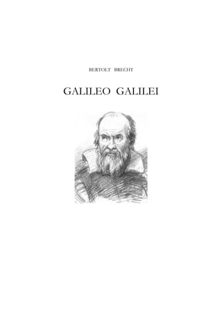 BERTOLT BRECHT



GALILEO GALILEI
 