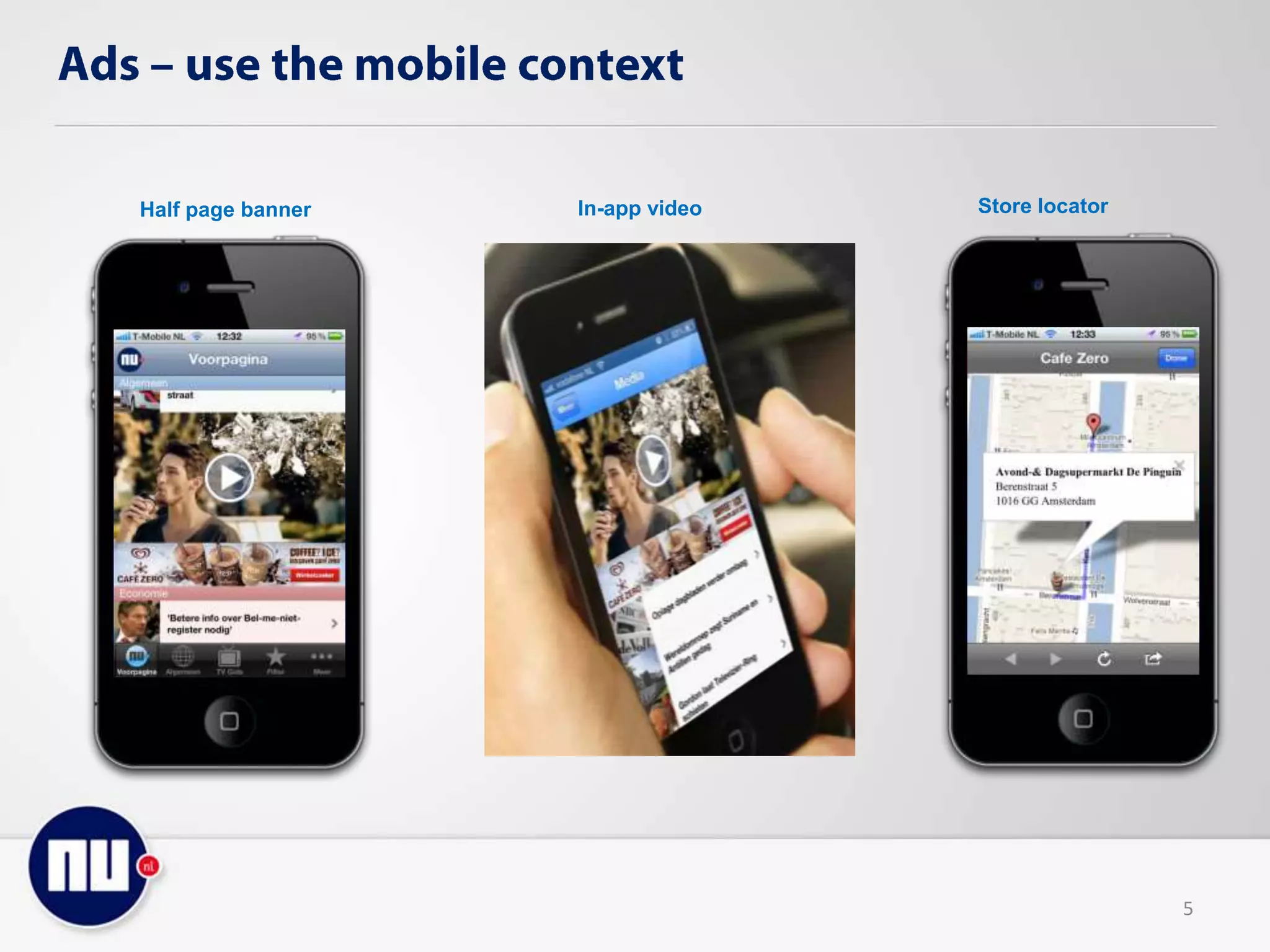 Half page banner In-app video Store locator
5