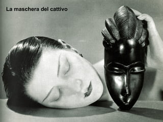 La maschera del cattivo
 