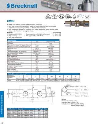 32
HM9C
• HM9C load cells are available in the capacities 20K~60Klb
• Alloy steel construction, hermetically sealed, oil proof, waterproof, anti-corrosive gas
and medium sized making it suitable for all kinds of environments
• Dual shear beam, suitable for electronic truck scales, automobile testing facilities, track
scales and other electronic weighing devices
Features Accessories
• Capacities: 20K~60Klb • Easy installation and reliable performance • BM-9-402
• High accuracy • PTB Approval No.: D09-06.46 • HM-9-401
• Alloy steel construction
Speciﬁcations
Capacity Klb 20/30/40/50/60
Accuracy N10
Maximum Number of Veriﬁcation Intervals Nmax 10000
Minimum Load Cell Veriﬁcation Intervals Vmin Emax/10000
Combined Error (%FS) ≤±0.020
Creep (%FS/30min) ≤±0.020
Temperature Effect on Sensitivity (%FS/10°C) ≤±0.014
Temperature Effect on Zero (%FS/10°C) ≤±0.017
Output Sensitivity (mV/V) 3.0±0.008
Input Resistance (Ω) 700±7
Output Resistance (Ω) 703±4
Insulation Resistance (MΩ) ≥5000 (50VDC)
Zero Balance (%FS) 1.0
Temperature, Compensated (°C) -10~+40
Temperature, Operating (°C) -35~+70
Excitation, Recommended (V) 5~12 (DC)
Excitation, Max (V) 18 (DC)
Safe Overload (%FS) 150
Ultimate Overload (%FS) 300
Part Number Capacity Ship Weight Price
HM9C-N10-20K 20K alloy dual shear beam 9 lb $640
HM9C-N10-30K 30K alloy dual shear beam 20 lb $810
HM9C-N10-40K 40K alloy dual shear beam 20 lb $810
HM9C-N10 50K alloy dual shear beam 22 lb $810
HM9C-N10-60K 60K alloy dual shear beam 22 lb $810
Outline Dimensions mm (inch)
Dimension
L L1 L2 L3 ΦD Φd H R
Capacity
20 206.2 (8.12) 174.6 (6.88) 133.1 (5.24) 21.6 (0.84) Φ49.5 (1.95) Φ16.7 (0.66) 28.4 (1.12) R12.7 (0.5)
30~60 260.0 (10.25) 215.9 (8.5) 165.1 (6.5) 25.4 (1.0) Φ76.2 (3.0) Φ26.9 (1.06) 60.2 (2.37) R25.4 (1.0)
Wiring:
Shielded 4 conductor cable
Standard Cable Length: 9.3m
Cable Diameter: Φ5mm (10Klb~20Klb);
Φ8mm (30Klb~75Klb)
IP68
DoubleEndedShearBeams
 