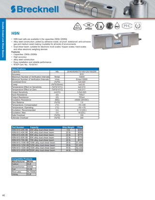 40
H9N
• H9N load cells are available in the capacities 25Klb~200Klb
• Alloy steel construction, potted by adhesive inside, oil proof, waterproof, anti-corrosive
gas and medium sized making it suitable for all kinds of environments
• Dual shear beam, suitable for electronic truck scales, hopper scales, track scales
and other electronic weighing devices
Features
• Capacities: 25Klb~200Klb
• High accuracy
• Alloy steel construction
• Easy installation and reliable performance
• NTEP Cert. No.: 10-057A1
Speciﬁcations
Capacity Klb 25/40/50/60/75/100/125/150/200
Accuracy N10
Maximum Number of Veriﬁcation Intervals Nmax 10000
Minimum Number of Veriﬁcation Intervals Vmin Emax/10000
Combined Error (%FS) ≤±0.020
Creep (%FS/30min) ≤±0.02
Temperature Effect on Sensitivity (%FS/10°C) ≤±0.014
Temperature Effect on Zero (%FS/10°C) ≤±0.017
Output Sensitivity (mV/V) 3.0±0.003
Input Resistance (Ω) 700±7
Output Resistance (Ω) 703±4
Insulation Resistance (MΩ) ≥5000 (50VDC)
Zero Balance (%FS) 1.0
Temperature, Compensated (°C) -10~+40
Temperature, Operating (°C) -35~+70
Excitation, Recommended (V) 5~12 (DC)
Excitation, Max (V) 18 (DC)
Safe Overload (%FS) 150
Ultimate Overload (%FS) 300
Part Number Capacity Ship Weight Price
H9N-N10-25K-9B 25K alloy dual shear beam 4 lb $395
H9N-N10-40K-9B 40K alloy dual shear beam 20 lb $585
H9N-N10-50K-9B 50K alloy dual shear beam 22 lb $775
H9N-N10-60K-9B 60K alloy dual shear beam 22 lb $775
H9N-N10-75K-9B 75K alloy dual shear beam 22 lb $775
H9N-N10-100K-9B 100K alloy dual shear beam 29 lb $1,495
H9N-N10-125K-9B 125K alloy dual shear beam 29 lb $1,495
H9N-N10-150K-9B 150K alloy dual shear beam 44 lb $2,330
H9N-N10-200K-9B 200K alloy dual shear beam 44 lb $2,330
Compatible Products
Manufacturer Model
Celtron DLB
Sensortronics 65058
Coti CI-58
Rice Lake RL75058
Vishay CLB
DoubleEndedLinkShearBeams
 
