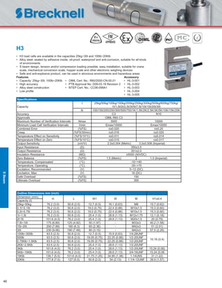 46
H3
• H3 load cells are available in the capacities 25kg~30t and 100lb~20Klb
• Alloy steel, sealed by adhesive inside, oil-proof, waterproof and anti-corrosion, suitable for all kinds
of environments
• S beam design, tension and/or compression loading possible, easy installation, suitable for crane
scale, mechanical conversion scale, hopper scale and other electronic weighing devices
• Safe and anti-explosive product, can be used in atrocious environments and hazardous areas
Features Accessory
• Capacity: 25kg~30t; 100lb~20Klb • OIML Cert. No.: R60/2000-CN-00.01 • HL-3-001
• High accuracy • PTB Approval No: D09-03.18 Revision 2 • HL-3-002
• Alloy steel construction • NTEP Cert. No.: CC06-099A1 • HL-3-003
• Low proﬁle • HL-3-004
• HL-3-005
Speciﬁcations
Capacity
t 25kg/50kg/100kg/150kg/200kg/250kg/300kg/500kg/600kg/750kg/
1t/1.5t/2t/2.5t/3t/5t/7.5t/10t/15t/20t/30t
lb 100/150/200/250/300/500/750/1K/1.5K/2K/2.5K/3K/5K/10K/15K/20K
Accuracy C3 N10
Approvals OIML R60 C3
Maximum Number of Veriﬁcation Intervals Nmax 3000 10000
Minimum Load Cell Veriﬁcation Intervals Vmin Emax/10000 Emax/10000
Combined Error (%FS) ≤±0.020 ≤±0.20
Creep (%FS/30min) ≤±0.016 ≤±0.020
Temperature Effect on Sensitivity (%FS/10°C) ≤±0.011 ≤±0.014
Temperature Effect on Zero (%FS/10°C) ≤±0.015 ≤±0.017
Output Sensitivity (mV/V) 2.0±0.004 (Metric) 3.0±0.008 (Imperial)
Input Resistance (Ω) 350±3.5
Output Resistance (Ω) 351±2.0
Insulation Resistance (MΩ) ≥5000 (50VDC)
Zero Balance (%FS) 1.5 (Metric) 1.0 (Imperial)
Temperature, Compensated (°C) -10~+40
Temperature, Operating (°C) -35~+70
Excitation, Recommended (V) 5~12 (DC)
Excitation, Max (V) 18 (DC)
Safe Overload (%FS) 150
Ultimate Overload (%FS) 300
Outline Dimensions mm (inch)
Dimension (mm)
H L W1 W M H1±0.4
Capacity (t)
25kg~50kg 76.2 (3.0) 50.8 (2.0) 12.7 (0.5) 16.1 (0.63) M8 15.7 (0.62)
0.1t~0.15t 76.2 (3.0) 50.8 (2.0) 19.0 (0.75) 22.4 (0.88) M10x1.5 15.3 (0.60)
0.2t~0.75t 76.2 (3.0) 50.8 (2.0) 19.0 (0.75) 22.4 (0.88) M10x1.5 15.3 (0.60)
1t~1.5t 76.2 (3.0) 50.8 (2.0) 25.4 (1.0) 28.8 (1.13) M12x1.75 12.1 (0.18)
2t~5t 101.6 (4.0) 76.2 (3.0) 25.4 (1.0) 28.8 (1.13) M20x1.5 20 (0.79)
7.5t~10t 175 (6.89) 125 (4.92) 50 (1.97) - M33x3 40.2 (1.58)
15t~20t 200 (7.89) 160 (6.3) 60 (2.36) - M42x3 51 (2.01)
30t 230 (9.06) 190 (7.48) 80 (3.15) - M42x3 57.5 (2.26)
100lb~300lb 63.5 (2.5) 50.8 (2.0) 12.7 (0.5) 15.9 (0.63) 1/4-28UNF
10.16 (0.4)
500lb 63.5 (2.5) 50.8 (2.0) 19.05 (0.75) 22.25 (0.88) 1/2-20UNF
0.75Klb~1.5Klb 63.5 (2.5) 50.8 (2.0) 19.05 (0.75) 22.25 (0.88) 1/2-20UNF
2Klb~2.5Klb 63.5 (2.5) 50.8 (2.0) 25.4 (1.0) 28.6 (1.13) 1/2-20UNF
3Klb 101.6 (4.0) 76.2 (3.0) 25.4 (1.0) 28.6 (1.13) 1/2-20UNF 15.24 (0.06)
5Klb~10Klb 101.6 (4.0) 76.2 (3.0) 25.4 (1.0) 28.6 (1.13) 3/4-16UNF 15.24 (0.06
15Klb 139.7 (5.5) 101.6 (4.0) 31.75 (1.25) 34.95 (1.38) 1-14UNS 31 (1.22)
20Klb 177.8 (7.0) 127 (5.0) 50.8 (2.0) 54 (2.13) 1 1/4-12UNF 39.9 (1.57)
SBeam
 