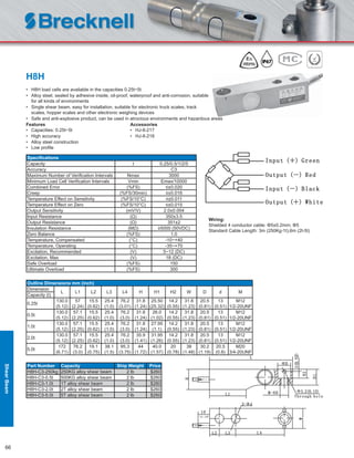 66
H8H
• H8H load cells are available in the capacities 0.25t~5t
• Alloy steel, sealed by adhesive inside, oil-proof, waterproof and anti-corrosion, suitable
for all kinds of environments
• Single shear beam, easy for installation, suitable for electronic truck scales, track
scales, hopper scales and other electronic weighing devices
• Safe and anti-explosive product, can be used in atrocious environments and hazardous areas
Features Accessories
• Capacities: 0.25t~5t • HJ-8-217
• High accuracy • HJ-8-218
• Alloy steel construction
• Low proﬁle
Speciﬁcations
Capacity t 0.25/0.5/1/2/5
Accuracy C3
Maximum Number of Veriﬁcation Intervals Nmax 3000
Minimum Load Cell Veriﬁcation Intervals Vmin Emax/10000
Combined Error (%FS) ≤±0.020
Creep (%FS/30min) ≤±0.016
Temperature Effect on Sensitivity (%FS/10°C) ≤±0.011
Temperature Effect on Zero (%FS/10°C) ≤±0.015
Output Sensitivity (mV/V) 2.0±0.004
Input Resistance (Ω) 350±3.5
Output Resistance (Ω) 351±2
Insulation Resistance (MΩ) ≥5000 (50VDC)
Zero Balance (%FS) 1.0
Temperature, Compensated (°C) -10~+40
Temperature, Operating (°C) -35~+70
Excitation, Recommended (V) 5~12 (DC)
Excitation, Max (V) 18 (DC)
Safe Overload (%FS) 150
Ultimate Overload (%FS) 300
Part Number Capacity Ship Weight Price
H8H-C3-250kg 250KG alloy shear beam 2 lb $260
H8H-C3-0.5t 500KG alloy shear beam 2 lb $260
H8H-C3-1.0t 1T alloy shear beam 2 lb $260
H8H-C3-2.0t 2T alloy shear beam 2 lb $260
H8H-C3-5.0t 5T alloy shear beam 2 lb $260
Outline Dimensions mm (inch)
Dimension
L L1 L2 L3 L4 H H1 H2 W D d M
Capacity (t)
0.25t
130.0
(5.12)
57
(2.24)
15.5
(0.62)
25.4
(1.0)
76.2
(3.01)
31.8
(1.24)
25.50
(25.32)
14.2
(0.55)
31.8
(1.23)
20.5
(0.81)
13
(0.51)
M12
1/2-20UNF
0.5t
130.0
(5.12)
57.1
(2.25)
15.5
(0.62)
25.4
(1.0)
76.2
(3.0)
31.8
(1.24)
26.0
(1.02)
14.2
(0.55)
31.8
(1.23)
20.5
(0.81)
13
(0.51)
M12
1/2-20UNF
1.0t
130.0
(5.12)
57.1
(2.25)
15.5
(0.62)
25.4
(1.0)
76.2
(3.0)
31.8
(1.24)
27.95
(1.1)
14.2
(0.55)
31.8
(1.23)
20.5
(0.81)
13
(0.51)
M12
1/2-20UNF
2.0t
130.0
(5.12)
57.1
(2.25)
15.5
(0.62)
25.4
(1.0)
76.2
(3.0)
35.9
(1.41)
31.95
(1.26)
14.2
(0.55)
31.8
(1.23)
20.5
(0.81)
13
(0.51)
M12
1/2-20UNF
5.0t
172
(6.71)
76.2
(3.0)
19.1
(0.75)
38.1
(1.5)
95.3
(3.75)
44
(1.72)
40.0
(1.57)
20
(0.78)
38
(1.48)
30.2
(1.19)
20.5
(0.8)
M20
3/4-20UNF
Wiring:
Shielded 4 conductor cable: Φ5±0.2mm; Φ5
Standard Cable Length: 3m (250Kg-1t),6m (2t-5t)
ShearBeam
 