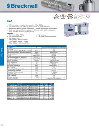 84
H6F
• H6F load cells are available in the capacities 100kg~2000kg
• Alloy steel construction, potted by adhesive inside, oil proof, waterproof,
anti-corrosive gas and medium sized making it suitable for all kinds of environments
• Single point with parallel beam, suitable for electronic scales, platform scales, belt
scales and other electronic weighing devices
Features
• Capacities: 100kg~2000kg • High accuracy
• Alloy steel construction • Low proﬁle and easy installation
• Max. platform size:
100kg~200kg 400mm x 400mm
250kg~500kg 600mm x 800mm
750kg~2000kg 1200mm x 1200mm
Speciﬁcations
Capacity kg 100/150/200/250/350/500/750/1000/2000
Accuracy C3
Maximum Number of Veriﬁcation Intervals Nmax 3000
Minimum Number of Veriﬁcation Intervals Vmin Emax/10000
Combined Error (%FS) ≤±0.020
Creep (%FS/30min) ≤±0.016
Temperature Effect on Sensitivity (%FS/10°C) ≤±0.011
Temperature Effect on Zero (%FS/10°C) ≤±0.015
Output Sensitivity (mV/V) 2.0±0.2/2.0±0.002
Input Resistance (Ω) 384±4/400±20
Output Resistance (Ω) 351±2.0
Insulation Resistance (MΩ) ≥5000 (50VDC)
Zero Balance (%FS) 1.5
Temperature, Compensated (°C) -10~+40
Temperature, Operating (°C) -35~+70
Excitation, Recommended (V) 5~12 (DC)
Excitation, Max (V) 18 (DC)
Safe Overload (%FS) 150
Ultimate Overload (%FS) 300
Corner Correction 0.02% load value/100mm
Part Number Capacity Ship Weight Price
H6F-C3-0.1t 100KG alloy steel single point metric 7 lb $455
H6F-C3-0.15t 150KG alloy steel single point metric 7 lb $455
H6F-C3-0.21t 200KG alloy steel single point metric 7 lb $455
H6F-C3-0.25t 250KG alloy steel single point metric 11 lb $455
H6F-C3-0.35t 350KG alloy steel single point metric 11 lb $455
H6F-C3-0.5t 500KG alloy steel single point metric 11 lb $455
H6F-C3-0.75t 750KG alloy steel single point metric 22 lb $1,485
H6F-C3-1t 1000KG alloy steel single point metric 22 lb $1,485
H6F-C3-2t 2000KG alloy steel single point metric 24 lb $1,485
SinglePoint
 