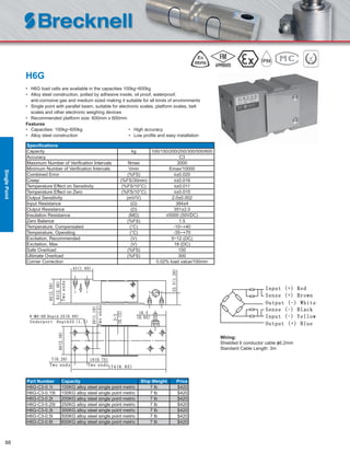 88
H6G
• H6G load cells are available in the capacities 100kg~600kg
• Alloy steel construction, potted by adhesive inside, oil proof, waterproof,
anti-corrosive gas and medium sized making it suitable for all kinds of environments
• Single point with parallel beam, suitable for electronic scales, platform scales, belt
scales and other electronic weighing devices
• Recommended platform size: 600mm x 600mm
Features
• Capacities: 100kg~600kg • High accuracy
• Alloy steel construction • Low proﬁle and easy installation
Speciﬁcations
Capacity kg 100/150/200/250/300/500/600
Accuracy C3
Maximum Number of Veriﬁcation Intervals Nmax 3000
Minimum Number of Veriﬁcation Intervals Vmin Emax/10000
Combined Error (%FS) ≤±0.020
Creep (%FS/30min) ≤±0.016
Temperature Effect on Sensitivity (%FS/10°C) ≤±0.011
Temperature Effect on Zero (%FS/10°C) ≤±0.015
Output Sensitivity (mV/V) 2.0±0.002
Input Resistance (Ω) 384±4
Output Resistance (Ω) 351±2.0
Insulation Resistance (MΩ) ≥5000 (50VDC)
Zero Balance (%FS) 1.5
Temperature, Compensated (°C) -10~+40
Temperature, Operating (°C) -35~+70
Excitation, Recommended (V) 5~12 (DC)
Excitation, Max (V) 18 (DC)
Safe Overload (%FS) 150
Ultimate Overload (%FS) 300
Corner Correction 0.02% load value/100mm
Part Number Capacity Ship Weight Price
H6G-C3-0.1t 100KG alloy steel single point metric 7 lb $420
H6G-C3-0.15t 150KG alloy steel single point metric 7 lb $420
H6G-C3-0.2t 200KG alloy steel single point metric 7 lb $420
H6G-C3-0.25t 250KG alloy steel single point metric 7 lb $420
H6G-C3-0.3t 300KG alloy steel single point metric 7 lb $420
H6G-C3-0.5t 500KG alloy steel single point metric 7 lb $420
H6G-C3-0.6t 600KG alloy steel single point metric 7 lb $420
Wiring:
Shielded 6 conductor cable ɸ6.2mm
Standard Cable Length: 3m
SinglePoint
 