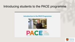 Introducing students to the PACE programme
 