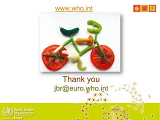 Thank you
jbr@euro.who.int
www.who.int
 