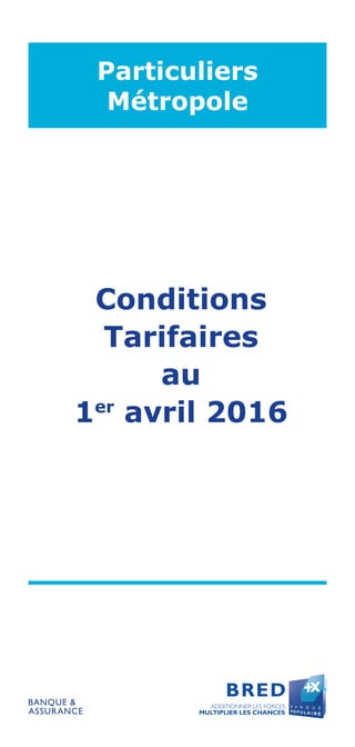 Conditions
Tarifaires
au
1er
avril 2016
Particuliers
Métropole
 
