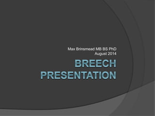 Max Brinsmead MB BS PhD
August 2014
 