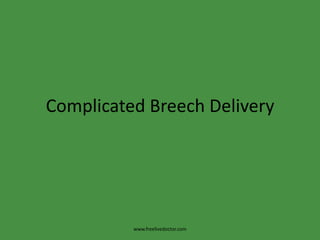 Complicated Breech Deliverywww.freelivedoctor.com