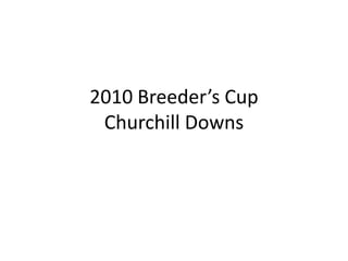 2010 Breeder’s CupChurchill Downs 