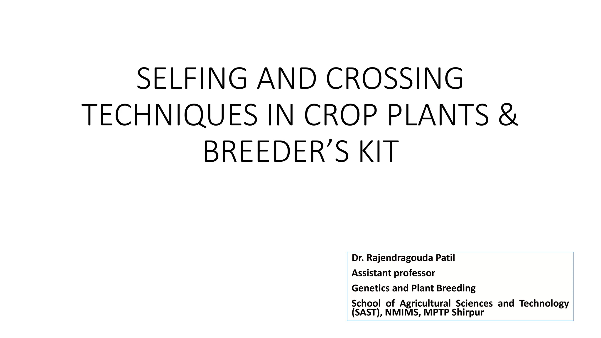 Selfing and crossing techniques in crop plants and Breeders Kit | PPTX