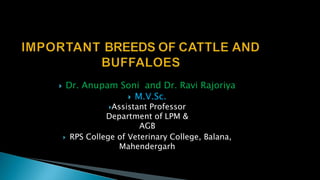  Dr. Anupam Soni and Dr. Ravi Rajoriya
 M.V.Sc.
Assistant Professor
Department of LPM &
AGB
 RPS College of Veterinary College, Balana,
Mahendergarh
 