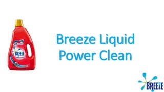 Breeze Liquid
Power Clean
 