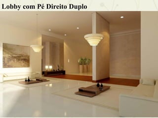 Lobby com Pé Direito Duplo
 