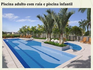 Piscina adulto com raia e piscina infantil
 
