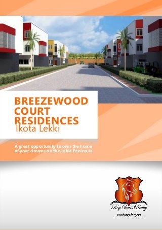 BREEZEWOOD
COURT
RESIDENCES
Ikota Lekki

A great opportunity to own the home
of your dreams on the Lekki Peninsula

 