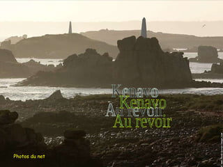 Kenavo Au revoir Photos du net 