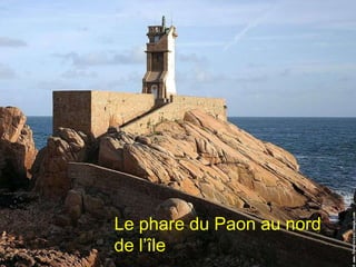 Le phare du Paon au nord de l’île 