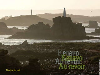 Kenavo Au revoir Photos du net 