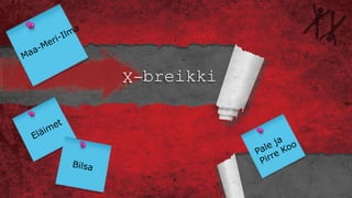 X-breikki
 