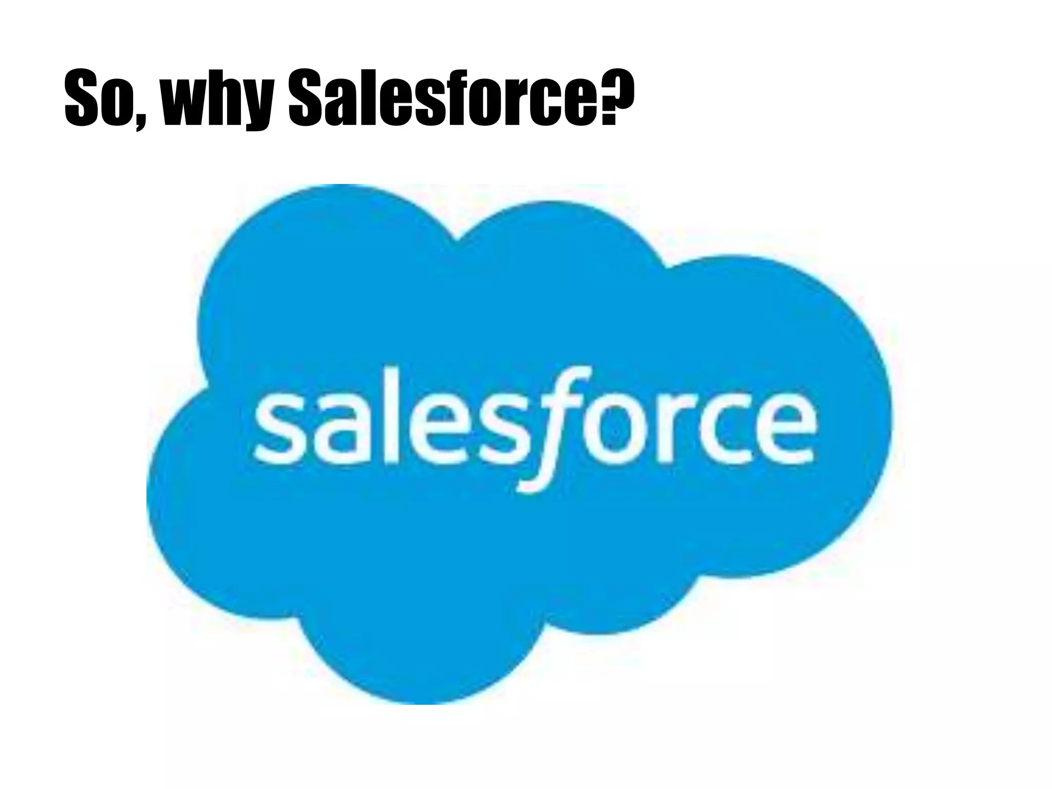 So, why Salesforce?
 