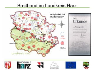 Breitband im Landkreis Harz




                              16
 
