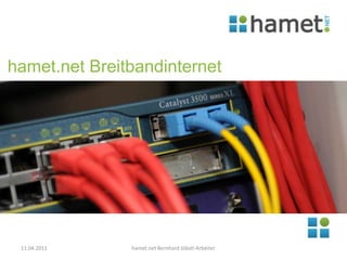 hamet.net Bernhard Jöbstl-Arbeiter 11.04.2011 hamet.net Breitbandinternet  