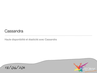 Cassandra
Haute disponibilité et élasticité avec Cassandra




17/06/2011
 