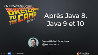 #ApresJava8 1
Après Java 8,
Java 9 et 10
 