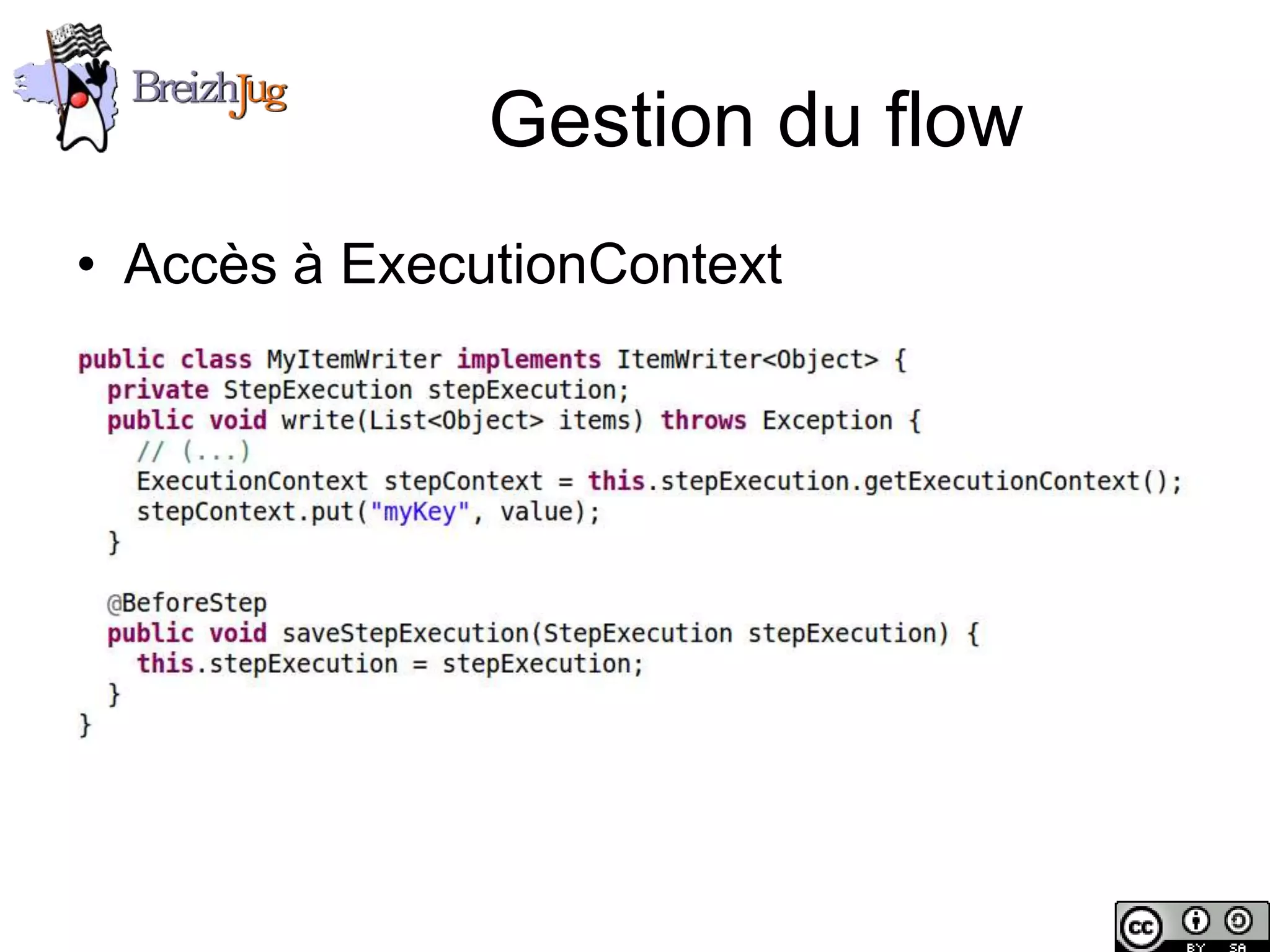 Gestion du flow
       • Accès à ExecutionContext




Copyright © BreizhJug
 