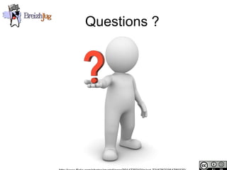 Questions ?




Copyright © BreizhJug
 