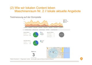 Testmessung auf der Domplatte
Patrick Hünemohr >> Regionaler Content - wie es geht, was es bringt und was es braucht!
(2) Wie wir lokalen Content leben
Maschinenraum Nr. 2 // lokale aktuelle Angebote
 