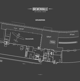 GRUNDRISS




Bremenhalle




                  8
 