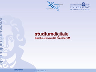 studium digitale Goethe-Universität Frankfurt/M studiumdigiitale Claudia Bremer  www.studiumdigitale.de 