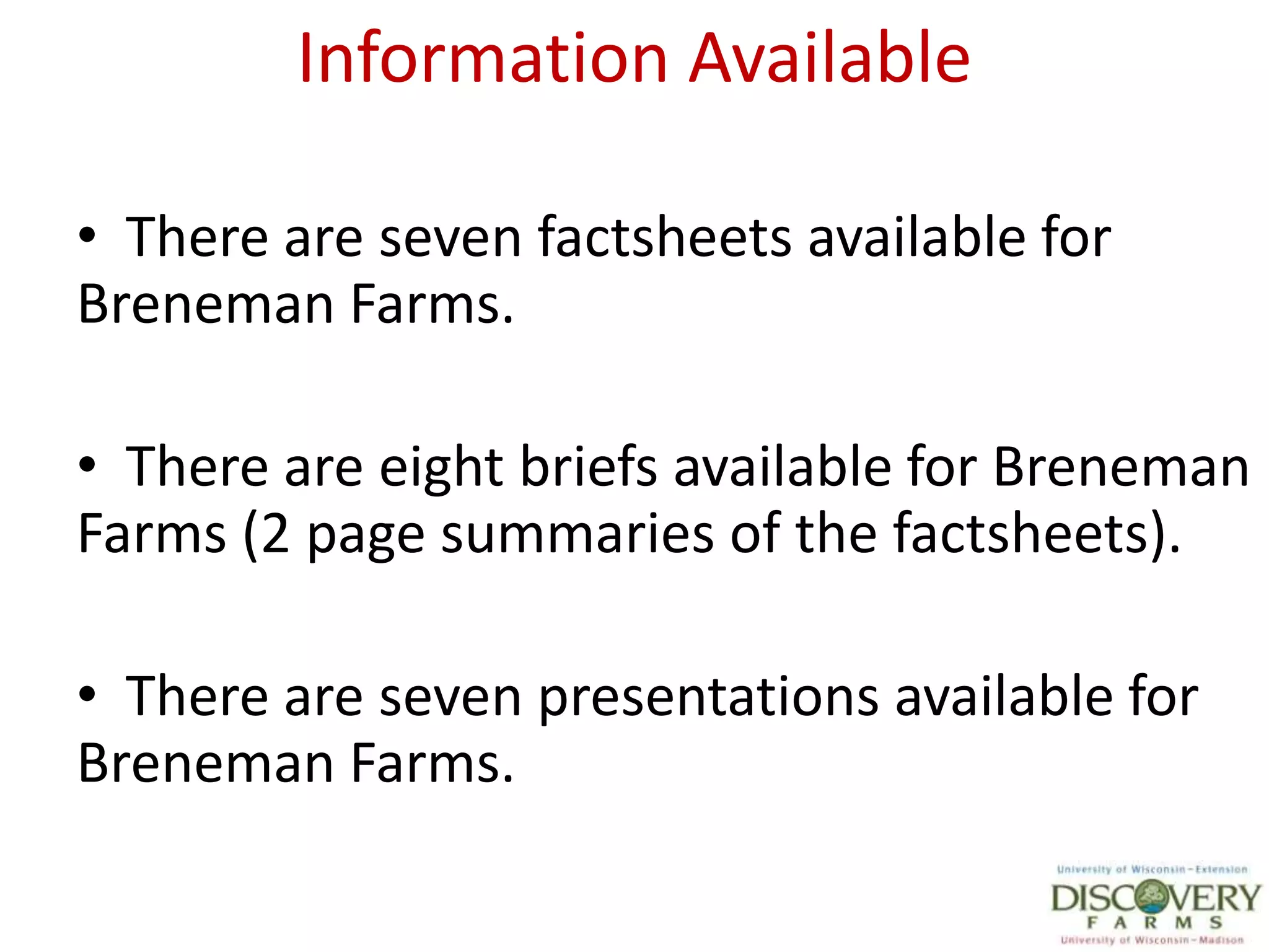 Information Available  There are seven factsheets available for Breneman Farms.