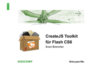 1




    CreateJS Toolkit
    für Flash CS6
    Sven Brencher
 