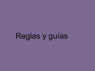 Reglas y guías
 