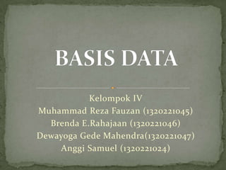 Kelompok IV
Muhammad Reza Fauzan (1320221045)
Brenda E.Rahajaan (1320221046)
Dewayoga Gede Mahendra(1320221047)
Anggi Samuel (1320221024)

 