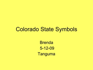 Colorado State Symbols Brenda 5-12-09 Tanguma 