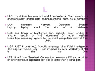  LAN: Local Area Network or Local Area Network: The network is a
geographically limited data communications, such as a co...