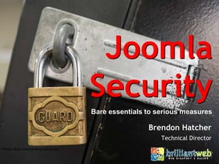 JoomlaSecurity,[object Object],Bare essentials to serious measures,[object Object],Brendon Hatcher,[object Object],Technical Director,[object Object],Photo: flickr.com/photos/carbonnyc,[object Object]